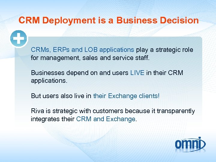 CRM Deployment is a Business Decision CRMs, ERPs and LOB applications play a strategic