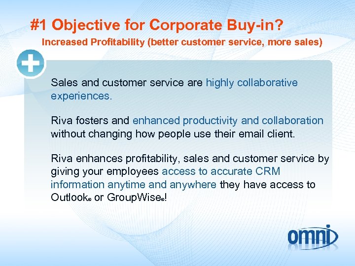 #1 Objective for Corporate Buy-in? Increased Profitability (better customer service, more sales) Sales and