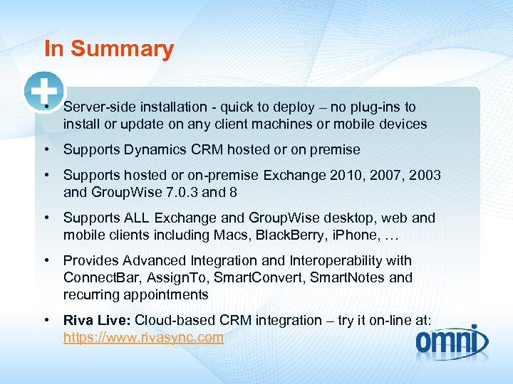 In Summary • Server-side installation - quick to deploy – no plug-ins to install