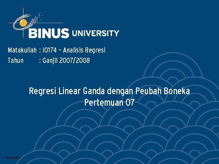 Matakuliah : I 0174 – Analisis Regresi Tahun : Ganjil 2007/2008 Regresi Linear Ganda