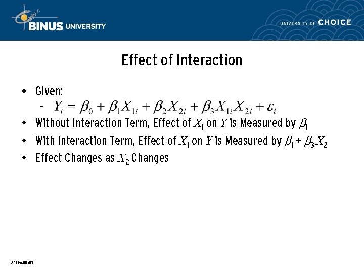 Effect of Interaction • Given: – • Without Interaction Term, Effect of X 1