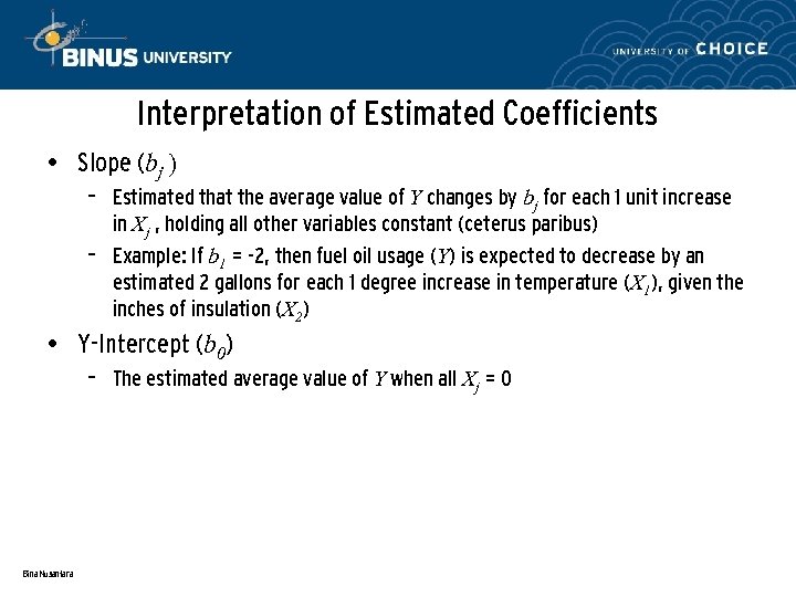 Interpretation of Estimated Coefficients • Slope (bj ) – Estimated that the average value