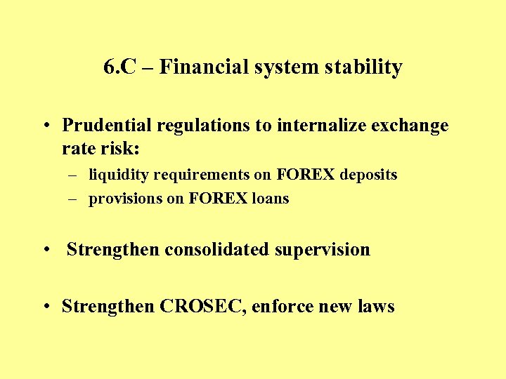 6. C – Financial system stability • Prudential regulations to internalize exchange rate risk: