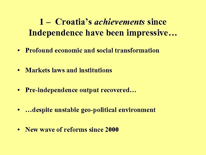 1 – Croatia’s achievements since Independence have been impressive… • Profound economic and social