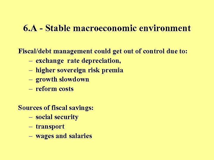 6. A - Stable macroeconomic environment Fiscal/debt management could get out of control due
