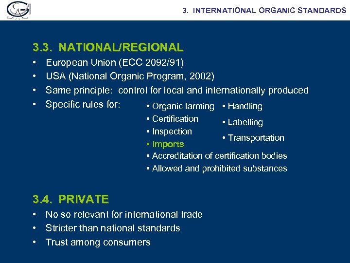 3. INTERNATIONAL ORGANIC STANDARDS 3. 3. NATIONAL/REGIONAL • • European Union (ECC 2092/91) USA