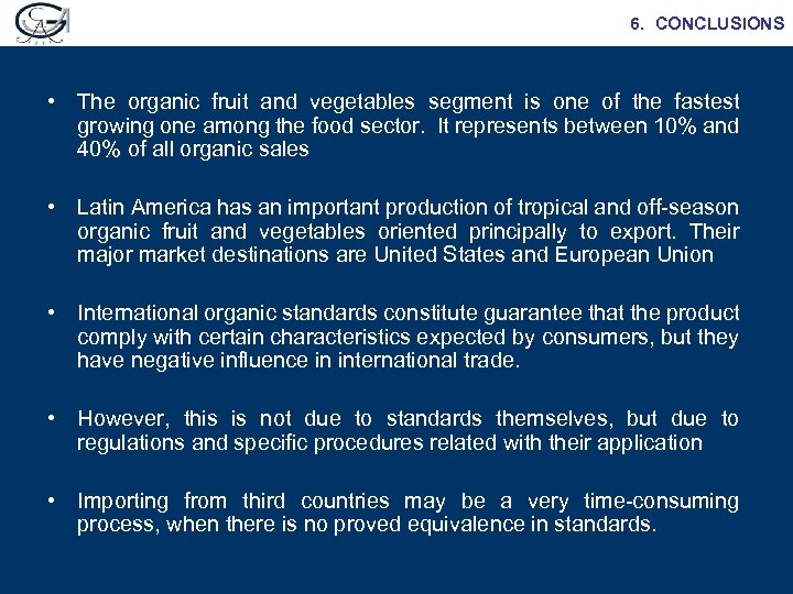 6. CONCLUSIONS • The organic fruit and vegetables segment is one of the fastest