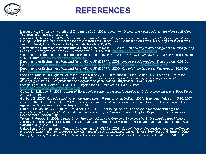 REFERENCES • • • • Bundesanstalt für Landwirtschaft und Ernährung (BLE). 2003. Import von