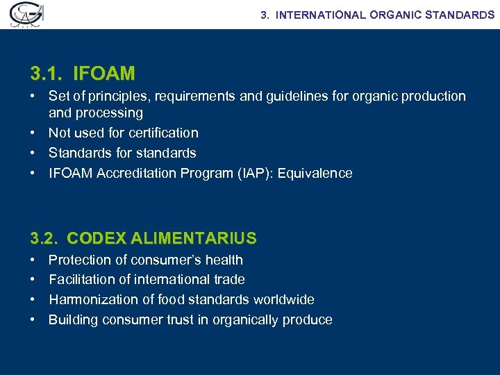3. INTERNATIONAL ORGANIC STANDARDS 3. 1. IFOAM • Set of principles, requirements and guidelines