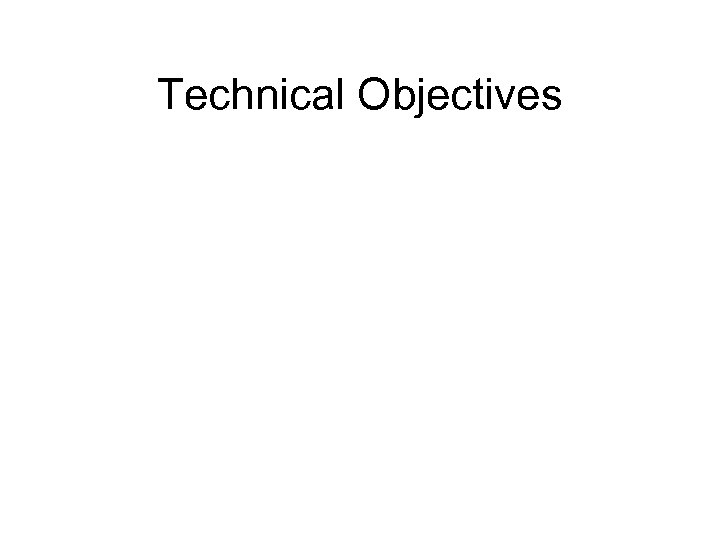 Technical Objectives 