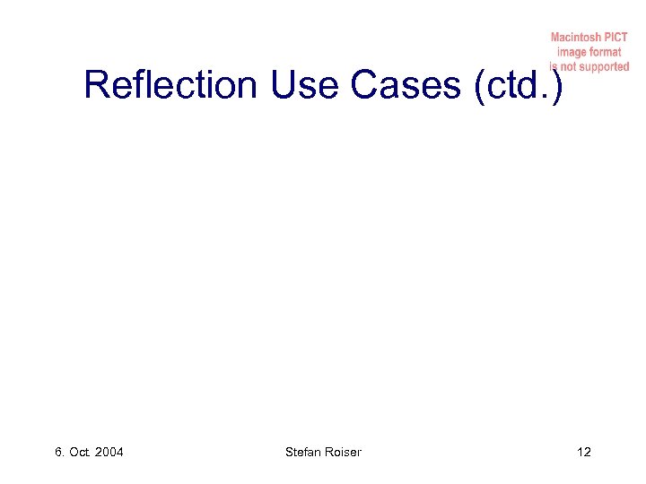 Reflection Use Cases (ctd. ) 6. Oct. 2004 Stefan Roiser 12 