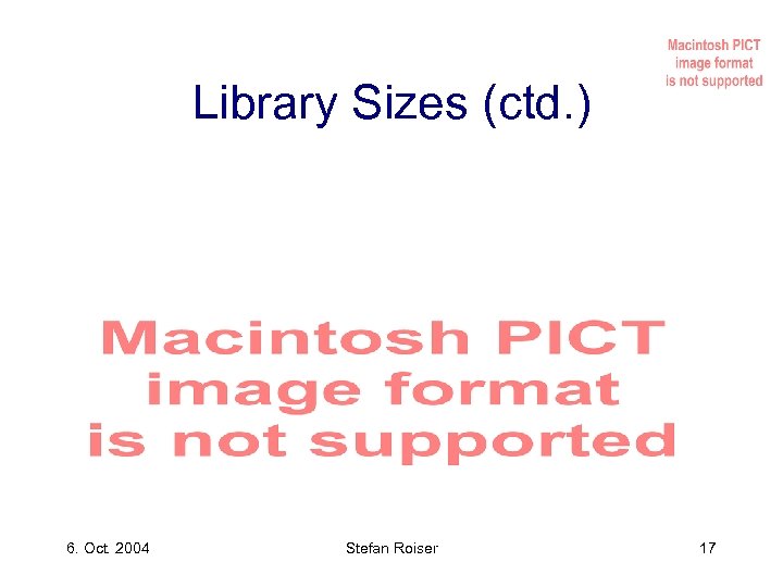 Library Sizes (ctd. ) 6. Oct. 2004 Stefan Roiser 17 