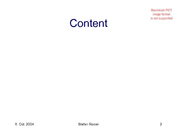 Content 6. Oct. 2004 Stefan Roiser 2 