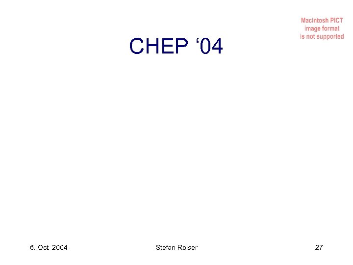 CHEP ‘ 04 6. Oct. 2004 Stefan Roiser 27 