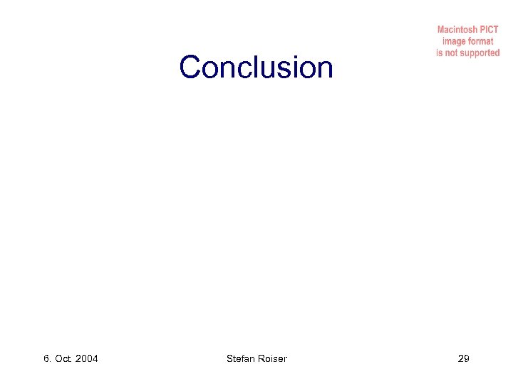 Conclusion 6. Oct. 2004 Stefan Roiser 29 