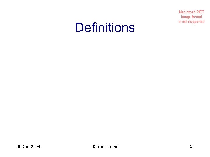 Definitions 6. Oct. 2004 Stefan Roiser 3 