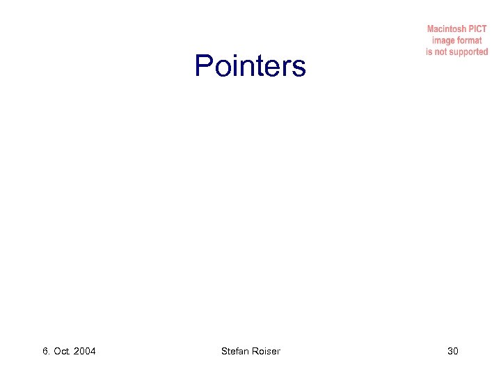 Pointers 6. Oct. 2004 Stefan Roiser 30 