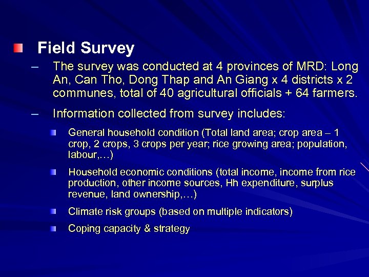 Field Survey – The survey was conducted at 4 provinces of MRD: Long An,