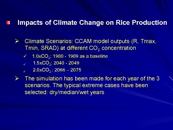Impacts of Climate Change on Rice Production Ø Climate Scenarios: CCAM model outputs (R,