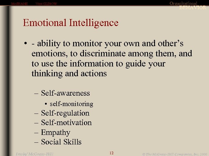 MCSHANE Organizational VON GLINOW BEHAVIOR Emotional Intelligence • - ability to monitor your own