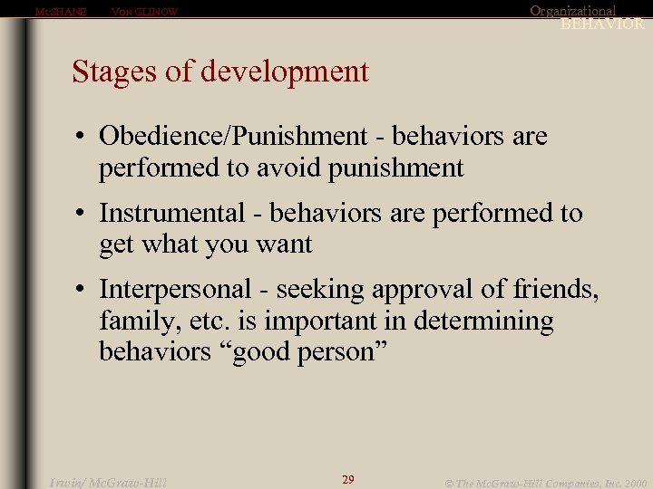 MCSHANE Organizational VON GLINOW BEHAVIOR Stages of development • Obedience/Punishment - behaviors are performed