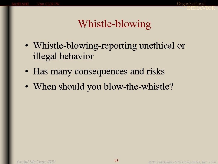 MCSHANE Organizational VON GLINOW BEHAVIOR Whistle-blowing • Whistle-blowing-reporting unethical or illegal behavior • Has