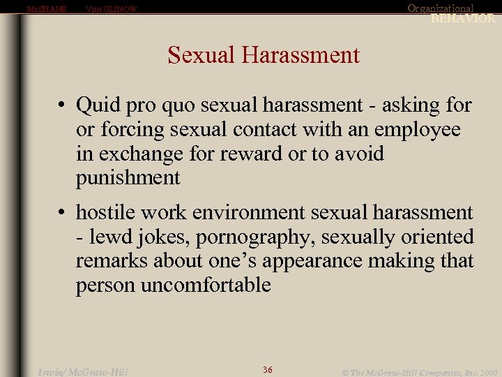 MCSHANE Organizational VON GLINOW BEHAVIOR Sexual Harassment • Quid pro quo sexual harassment -