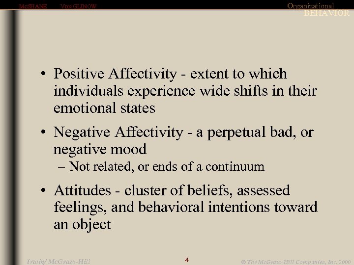MCSHANE Organizational VON GLINOW BEHAVIOR • Positive Affectivity - extent to which individuals experience