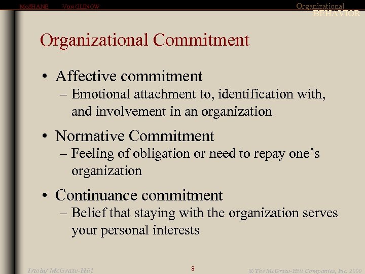 MCSHANE Organizational VON GLINOW BEHAVIOR Organizational Commitment • Affective commitment – Emotional attachment to,