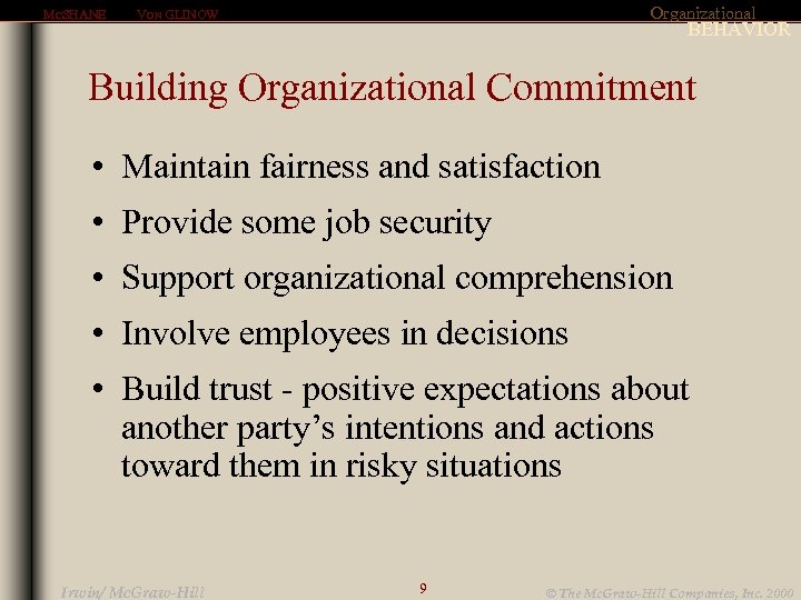 MCSHANE Organizational VON GLINOW BEHAVIOR Building Organizational Commitment • Maintain fairness and satisfaction •