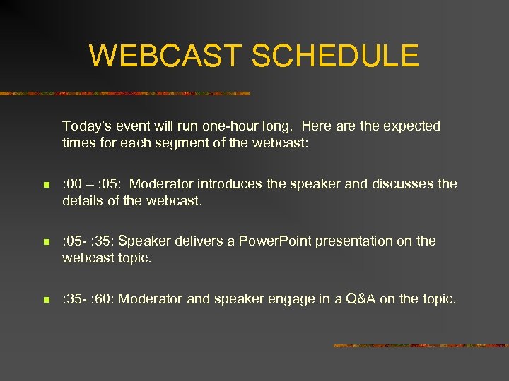 WEBCAST SCHEDULE Today S Event Will Run One-hour Long