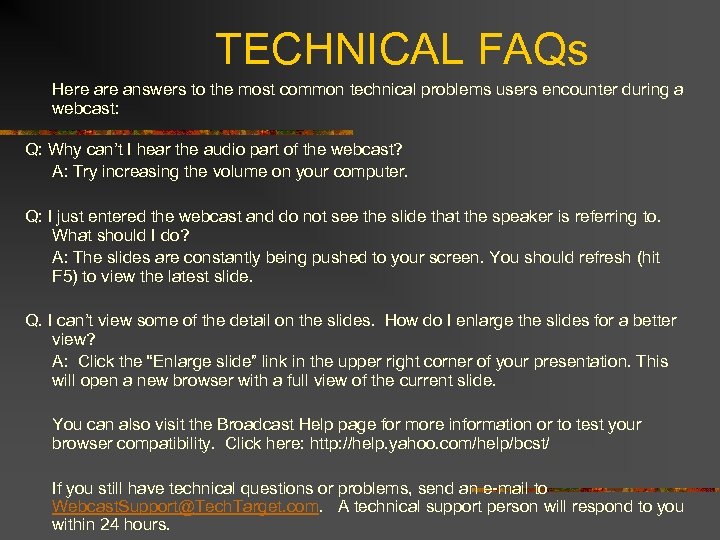 TECHNICAL FAQs Here answers to the most common technical problems users encounter during a