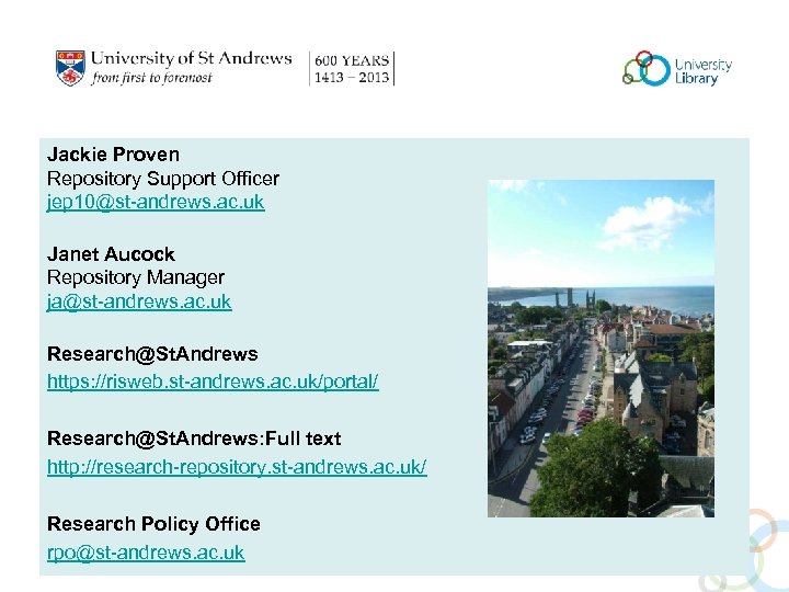 Jackie Proven Repository Support Officer jep 10@st-andrews. ac. uk Janet Aucock Repository Manager ja@st-andrews.