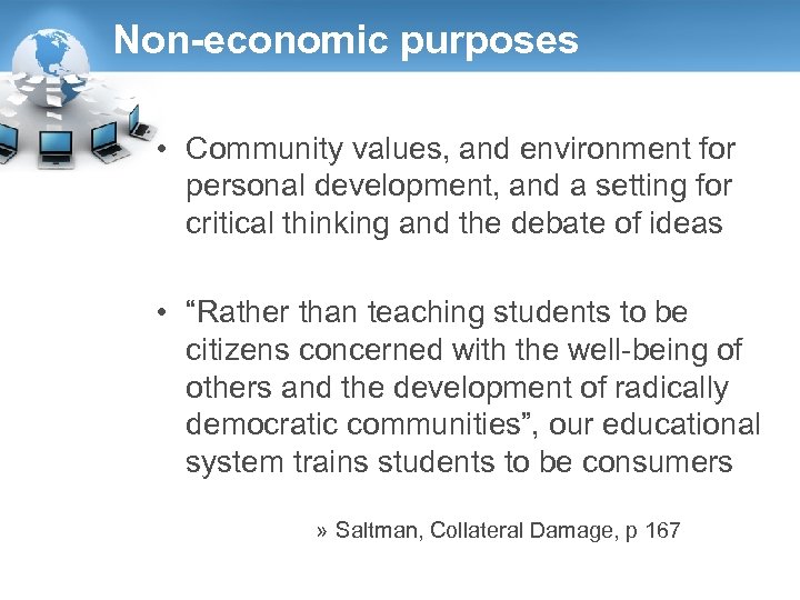 Non-economic purposes • Community values, and environment for personal development, and a setting for