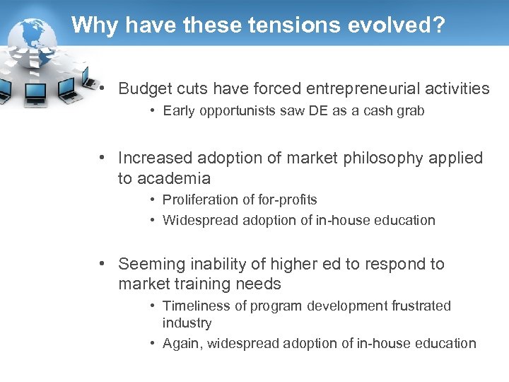 Why have these tensions evolved? • Budget cuts have forced entrepreneurial activities • Early