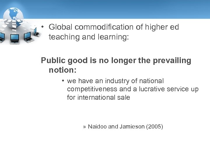  • Global commodification of higher ed teaching and learning: Public good is no