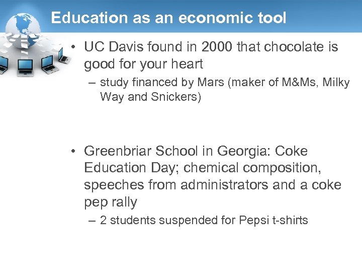 Education as an economic tool • UC Davis found in 2000 that chocolate is