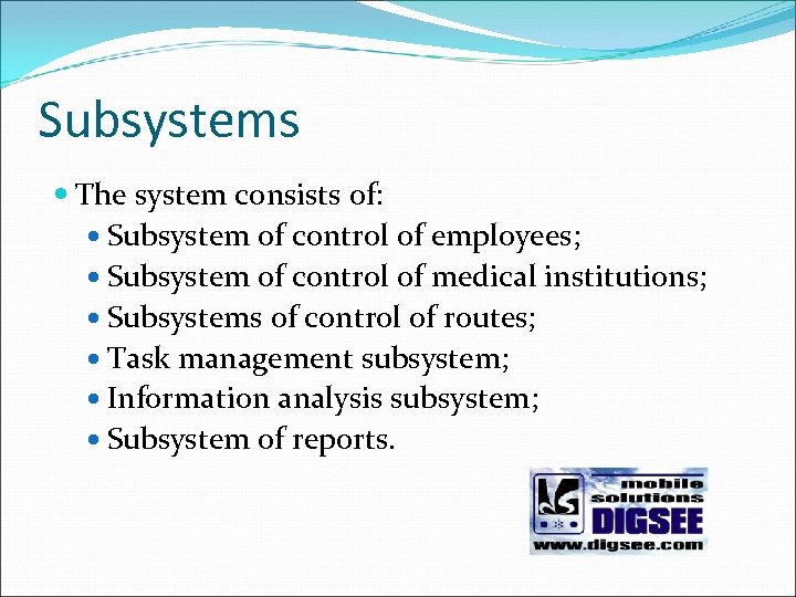 Subsystems The system consists of: Subsystem of control of employees; Subsystem of control of