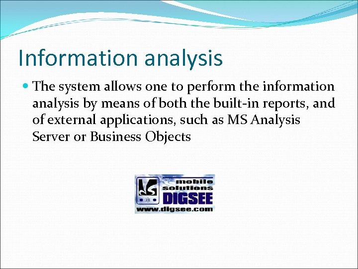 Information analysis The system allows one to perform the information analysis by means of