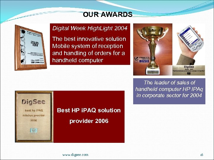 OUR AWARDS Digital Week High. Light 2004 The best innovative solution Mobile system of