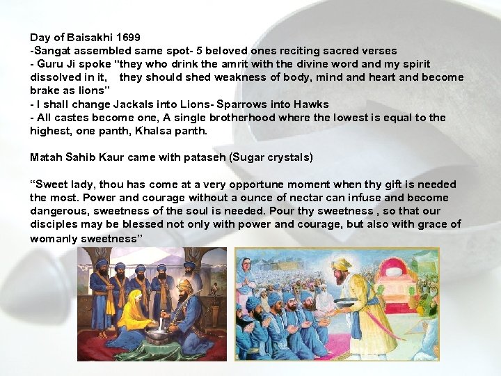 Day of Baisakhi 1699 -Sangat assembled same spot- 5 beloved ones reciting sacred verses