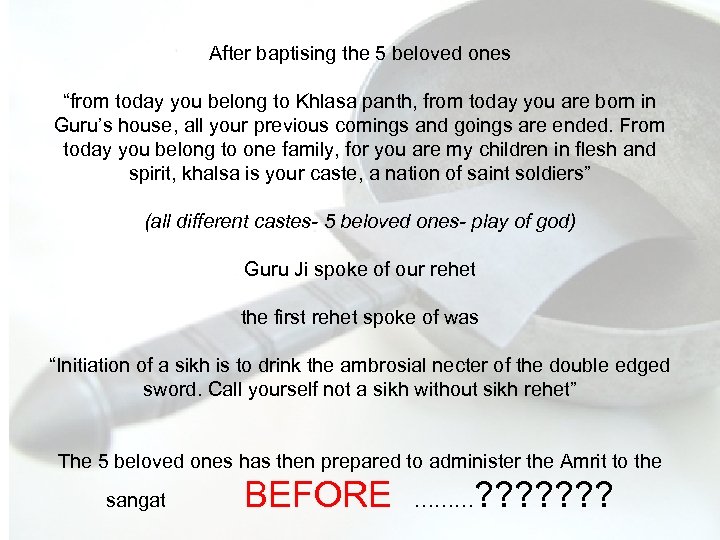 After baptising the 5 beloved ones “from today you belong to Khlasa panth, from