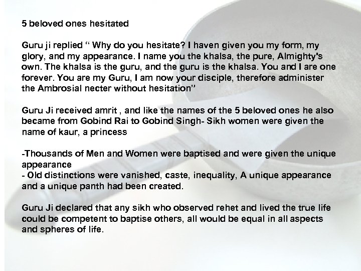 5 beloved ones hesitated Guru ji replied “ Why do you hesitate? I haven