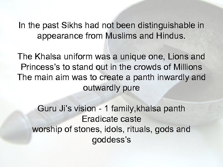 In the past Sikhs had not been distinguishable in appearance from Muslims and Hindus.