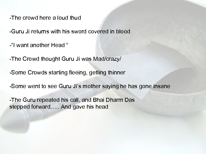 -The crowd here a loud thud -Guru Ji returns with his sword covered in