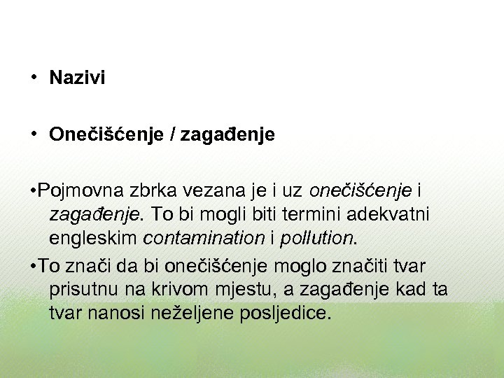  • Nazivi • Onečišćenje / zagađenje • Pojmovna zbrka vezana je i uz