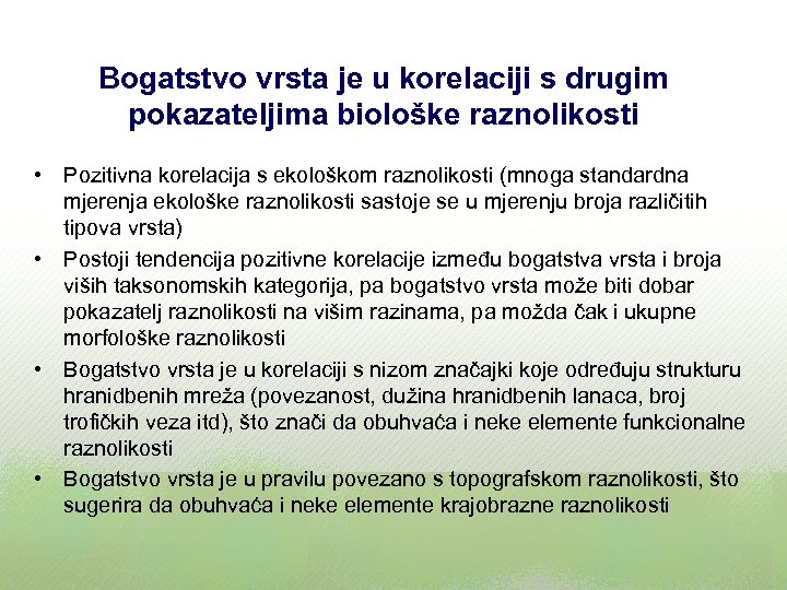 Bogatstvo vrsta je u korelaciji s drugim pokazateljima biološke raznolikosti • Pozitivna korelacija s
