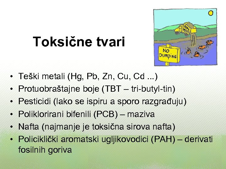 Toksične tvari • • • Teški metali (Hg, Pb, Zn, Cu, Cd. . .