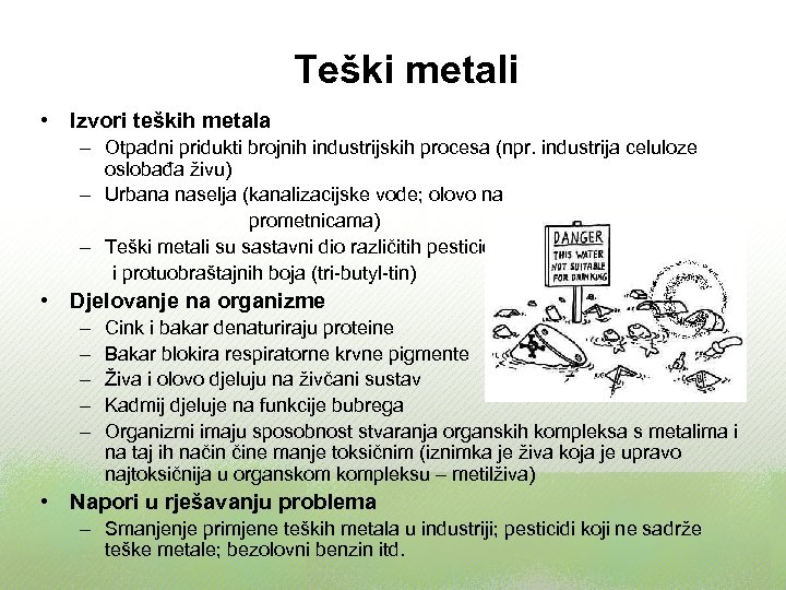 Teški metali • Izvori teških metala – Otpadni pridukti brojnih industrijskih procesa (npr. industrija