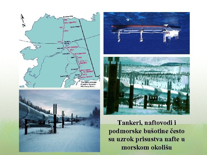 Tankeri, naftovodi i podmorske bušotine često su uzrok prisustva nafte u morskom okolišu 
